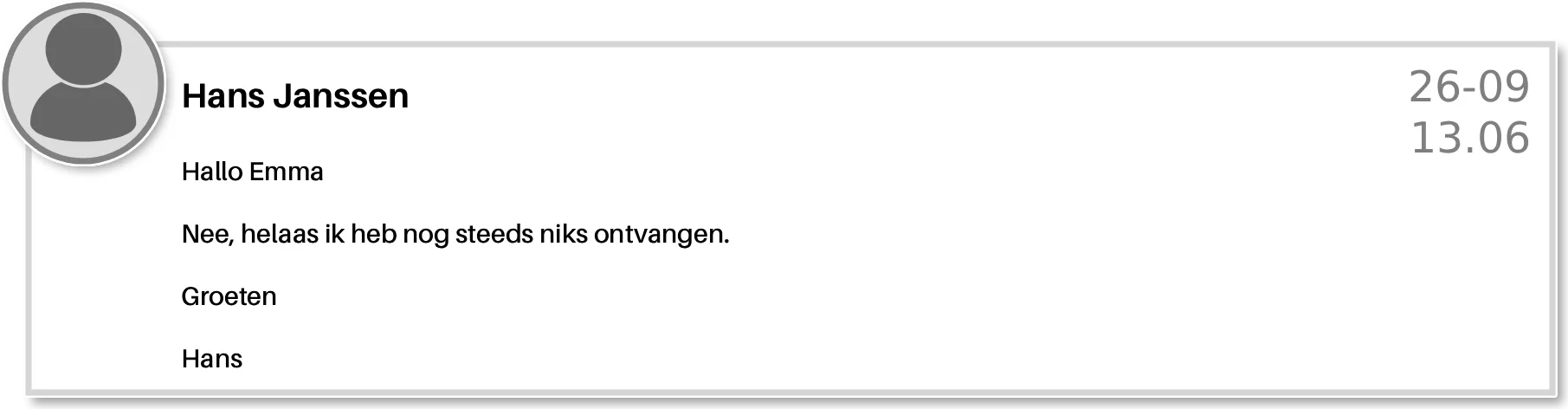 Hans laat weten dat hij nog steeds niets heeft ontvangen